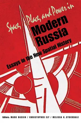 Spazio, luogo e potere nella Russia moderna: Saggi di nuova storia spaziale - Space, Place, and Power in Modern Russia: Essays in the New Spatial History
