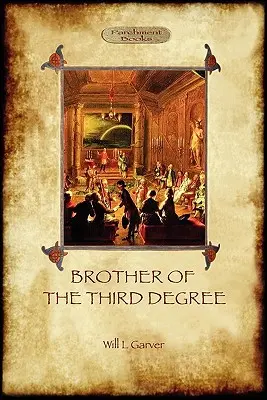 Fratello di terzo grado (Hardback): Un racconto occulto di iniziazione esoterica nella tradizione misterica occidentale (Aziloth Books) - Brother of the Third Degree (Hardback): An Occult Tale of Esoteric Initiation in the Western Mystery Tradition (Aziloth Books)