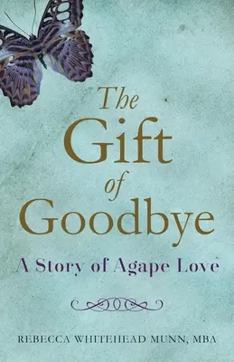 Il dono dell'addio: Una storia di amore agape - The Gift of Goodbye: A Story of Agape Love