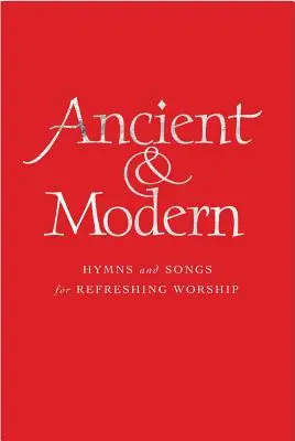 Edizione musicale completa antica e moderna: Inni e canti per un'adorazione rinfrescante - Ancient and Modern Full Music Edition: Hymns and Songs for Refreshing Worship