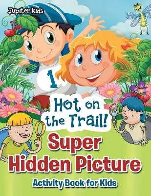 Caldo sul sentiero! Libro di attività per bambini con immagini super nascoste - Hot on the Trail! Super Hidden Picture Activity Book for Kids