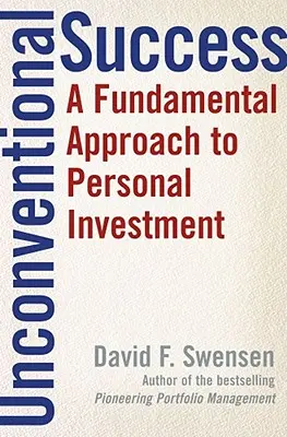 Successo non convenzionale: Un approccio fondamentale all'investimento personale - Unconventional Success: A Fundamental Approach to Personal Investment