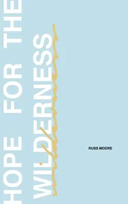 Speranza per la terra selvaggia: Attraverso tutto il dolore fino alla promessa - Hope for the Wilderness: Through all the Pain to all the Promise