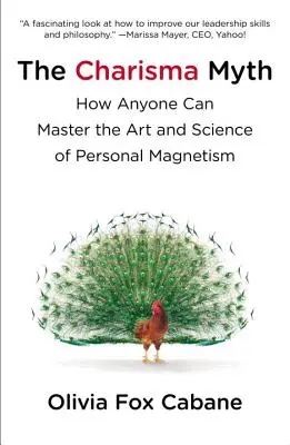 Il mito del carisma: come chiunque può padroneggiare l'arte e la scienza del magnetismo personale - The Charisma Myth: How Anyone Can Master the Art and Science of Personal Magnetism