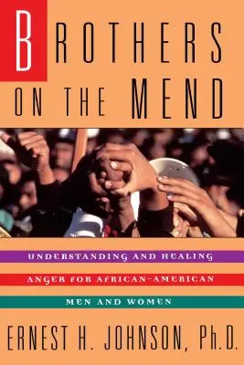 Fratelli in via di guarigione: Guida alla gestione e alla guarigione della rabbia negli uomini afroamericani - Brothers on the Mend: Guide Managing & Healing Anger in African American Men