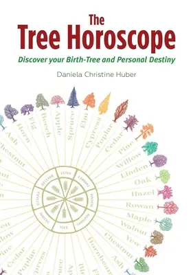 L'oroscopo dell'albero: Scoprire l'albero di nascita e il destino personale - The Tree Horoscope: Discover Your Birth-Tree and Personal Destiny