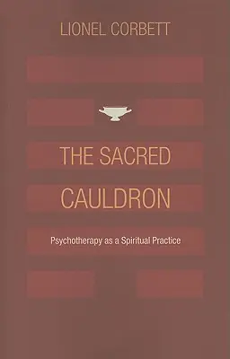 Il calderone sacro: La psicoterapia come pratica spirituale - The Sacred Cauldron: Psychotherapy as a Spiritual Practice