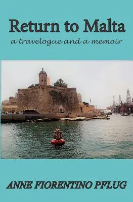 Ritorno a Malta: Un diario di viaggio e un libro di memorie - Return to Malta: A Travelogue, and a Memoir