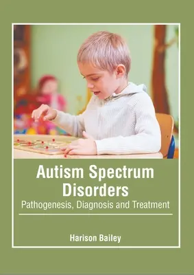 Disturbi dello spettro autistico: Patogenesi, diagnosi e trattamento - Autism Spectrum Disorders: Pathogenesis, Diagnosis and Treatment