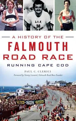 Storia della corsa su strada di Falmouth: Correre a Cape Cod - A History of the Falmouth Road Race: Running Cape Cod