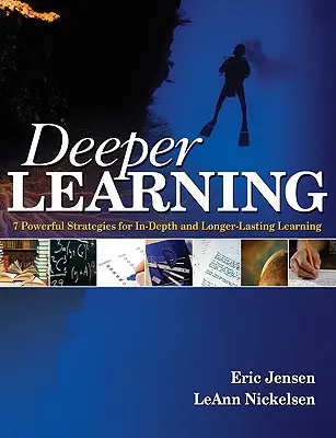 Apprendimento più profondo: 7 potenti strategie per un apprendimento approfondito e duraturo - Deeper Learning: 7 Powerful Strategies for In-Depth and Longer-Lasting Learning
