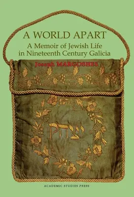 Un mondo a parte: Memorie di vita ebraica nella Galizia del XIX secolo - A World Apart: A Memoir of Jewish Life in Nineteenth Century Galicia