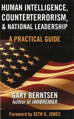 Intelligence umana, antiterrorismo e leadership nazionale: Una guida pratica - Human Intelligence, Counterterrorism, & National Leadership: A Practical Guide