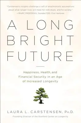 Un lungo futuro luminoso: Felicità, salute e sicurezza finanziaria in un'epoca di maggiore longevità - A Long Bright Future: Happiness, Health, and Financial Security in an Age of Increased Longevity