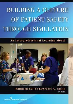 Costruire una cultura della sicurezza del paziente attraverso la simulazione: Un modello di apprendimento interprofessionale - Building a Culture of Patient Safety Through Simulation: An Interprofessional Learning Model