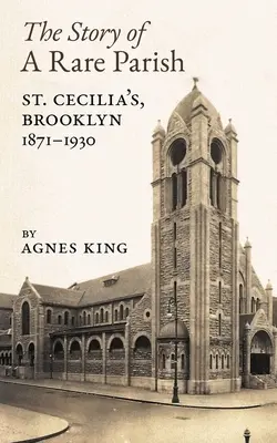 Storia di una parrocchia rara: Santa Cecilia, Brooklyn, 1871-1930 - The Story of a Rare Parish: St. Cecilia's, Brooklyn, 1871-1930