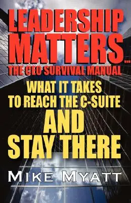 Leadership Matters... il Manuale di sopravvivenza del CEO: Che cosa serve per raggiungere l'ufficio e rimanervi - Leadership Matters...the CEO Survival Manual: What It Takes to Reach the Isuite and Stay There