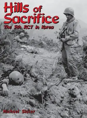 Colline del sacrificio: La 5ª Rct in Corea - Hills of Sacrifice: The 5th Rct in Korea