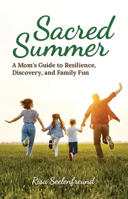 Estate sacra: Guida di una mamma alla resilienza, alla scoperta e al divertimento in famiglia - Sacred Summer: A Mom's Guide to Resilience, Discovery, and Family Fun