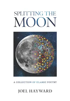 Spaccare la luna: Una raccolta di poesia islamica - Splitting the Moon: A Collection of Islamic Poetry