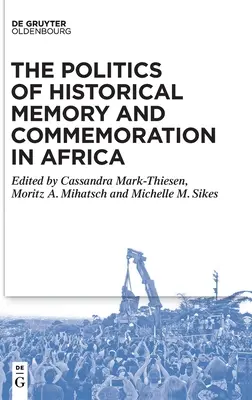 La politica della memoria storica e della commemorazione in Africa - The Politics of Historical Memory and Commemoration in Africa