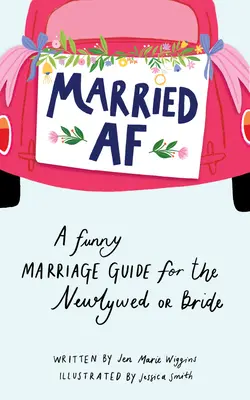 Married AF: una divertente guida al matrimonio per i novelli sposi e le spose - Married AF: A Funny Marriage Guide for the Newlywed or Bride