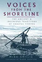 Voci dalla costa - Le antiche e ingegnose tradizioni della pesca costiera - Voices from the Shoreline - The Ancient and Ingenious Traditions of Coastal Fishing