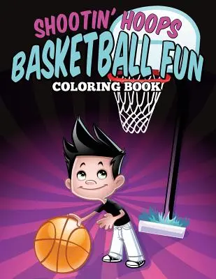 Shootin' Hoops - Libro da colorare sul basket - Shootin' Hoops - Basketball Fun Coloring Book
