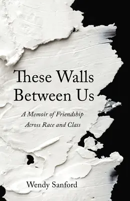 Questi muri tra noi: Memorie di amicizia attraverso la razza e la classe - These Walls Between Us: A Memoir of Friendship Across Race and Class
