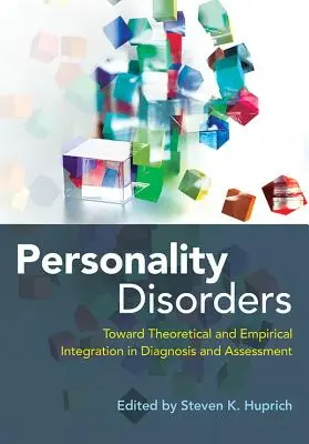 Disturbi di personalità: Verso l'integrazione teorica ed empirica nella diagnosi e nell'assessment - Personality Disorders: Toward Theoretical and Empirical Integration in Diagnosis and Assessment
