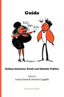 Guido: Giovani italo-americani e politica dell'identità - Guido: Italian/American Youth and Identity Politics