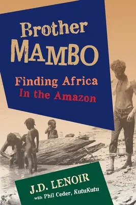 Fratello Mambo: trovare l'Africa in Amazzonia - Brother Mambo: Finding Africa in the Amazon