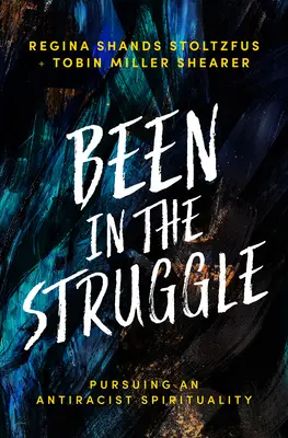 Essere nella lotta: Perseguire una spiritualità antirazzista - Been in the Struggle: Pursuing an Antiracist Spirituality