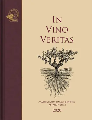 In Vino Veritas: Una raccolta di scritti sul vino del passato e del presente - In Vino Veritas: A Collection of Fine Wine Writing Past and Present