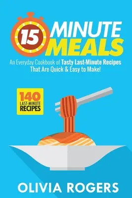 Pasti in 15 minuti (2a edizione): Un libro di cucina per tutti i giorni con 140 gustose ricette dell'ultimo minuto facili e veloci da preparare! - 15-Minute Meals (2nd Edition): An Everyday Cookbook of 140 Tasty Last-Minute Recipes That Are Quick & Easy to Make!