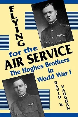 Volare per il servizio aereo: I fratelli Hughes nella prima guerra mondiale - Flying for the Air Service: The Hughes Brothers in World War 1