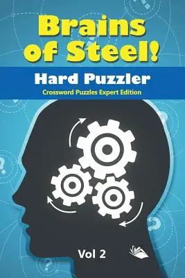 Cervelli d'acciaio! Hard Puzzler Vol. 2: Cruciverba per esperti - Brains of Steel! Hard Puzzler Vol 2: Crossword Puzzles Expert Edition