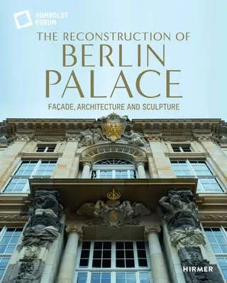 Ricostruzione del Palazzo di Berlino: facciata, architettura e scultura - Reconstruction of Berlin Palace - Facade, Architecture and Sculpture