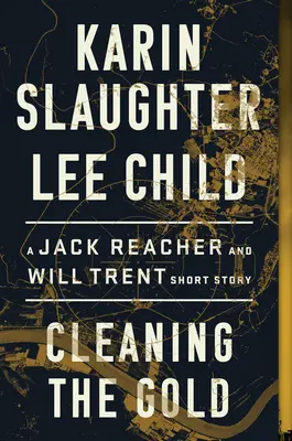 Pulire l'oro: Un racconto di Jack Reacher e Will Trent - Cleaning the Gold: A Jack Reacher and Will Trent Short Story