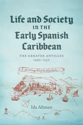 Vita e società nei primi Caraibi spagnoli: le Grandi Antille, 1493-1550 - Life and Society in the Early Spanish Caribbean: The Greater Antilles, 1493-1550
