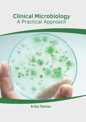 Microbiologia clinica: Un approccio pratico - Clinical Microbiology: A Practical Approach