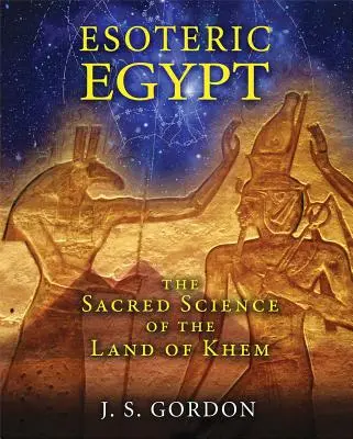 Egitto esoterico: La scienza sacra della terra di Khem - Esoteric Egypt: The Sacred Science of the Land of Khem