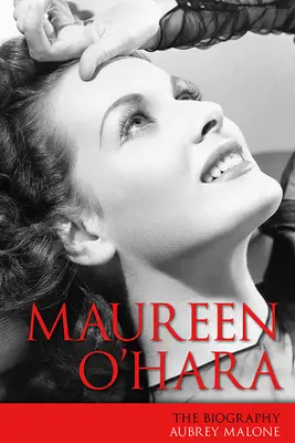 Maureen O'Hara: La biografia - Maureen O'Hara: The Biography