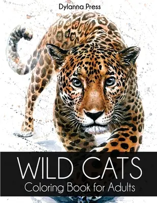 Libro da colorare dei gatti selvatici per adulti: Uno splendido libro da colorare per adulti di leoni, tigri, leopardi, giaguari e altri grandi felini - Wild Cats Coloring Book for Adults: A Gorgeous Adult Coloring Book of Lions, Tigers, Leopards, Jaguars, and Other Big Cats