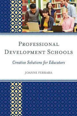 Scuole di sviluppo professionale: Soluzioni creative per gli educatori - Professional Development Schools: Creative Solutions for Educators
