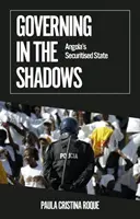 Governare nell'ombra - Lo Stato securizzato dell'Angola - Governing in the Shadows - Angola's Securitised State