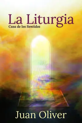 La Liturgia: Casa dei sentimenti - La Liturgia: Casa de Los Sentidos