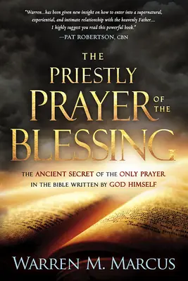 La preghiera sacerdotale della benedizione: L'antico segreto dell'unica preghiera della Bibbia scritta da Dio stesso - The Priestly Prayer of the Blessing: The Ancient Secret of the Only Prayer in the Bible Written by God Himself