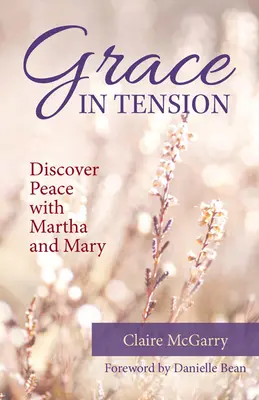 La grazia nella tensione: Scoprire la pace con Marta e Maria - Grace in Tension: Discover Peace with Martha and Mary