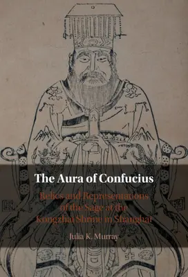 L'aura di Confucio - Reliquie e rappresentazioni del saggio nel santuario di Kongzhai a Shanghai (Murray Julia K. (Università del Wisconsin Madison)) - Aura of Confucius - Relics and Representations of the Sage at the Kongzhai Shrine in Shanghai (Murray Julia K. (University of Wisconsin Madison))